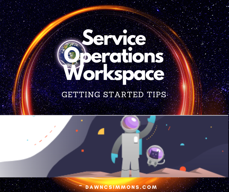 Service Operations Workspace - Productivity and getting started tips