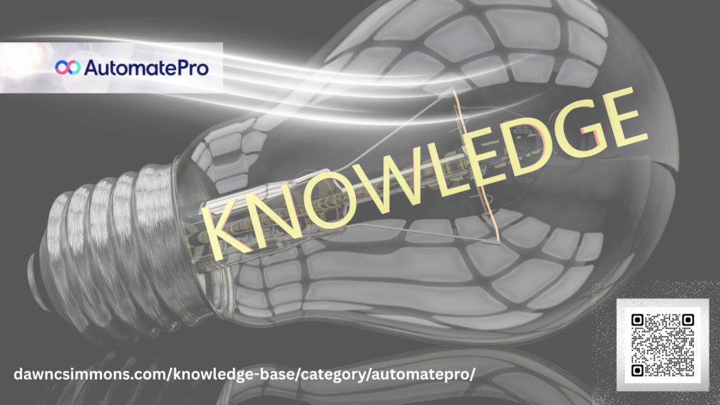 AutomatePro Knowledge from DawnCSimmons.com
https://dawncsimmons.com/knowledge-base/category/automatepro/